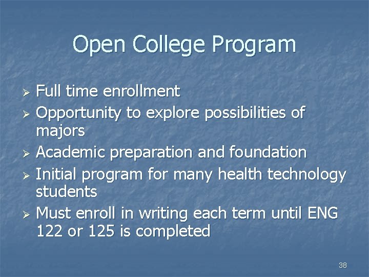 Open College Program Full time enrollment Ø Opportunity to explore possibilities of majors Ø