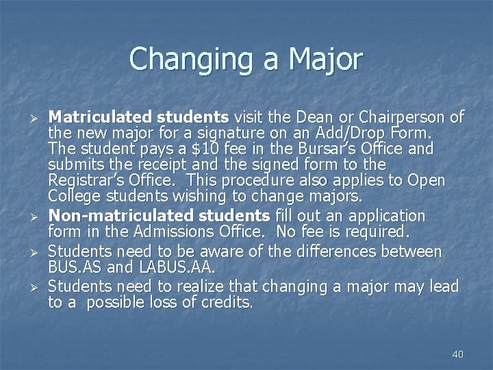 Changing a Major Ø Ø Matriculated students visit the Dean or Chairperson of the