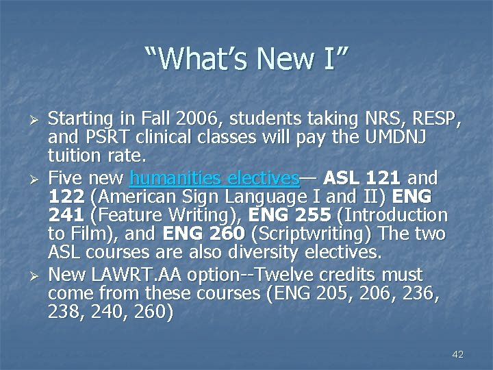 “What’s New I” Ø Ø Ø Starting in Fall 2006, students taking NRS, RESP,