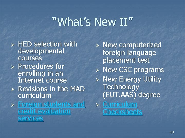 “What’s New II” Ø Ø HED selection with developmental courses Procedures for enrolling in