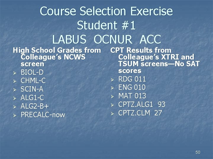 Course Selection Exercise Student #1 LABUS OCNUR ACC High School Grades from Colleague’s NCWS