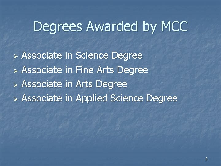 Degrees Awarded by MCC Associate in Science Degree Ø Associate in Fine Arts Degree