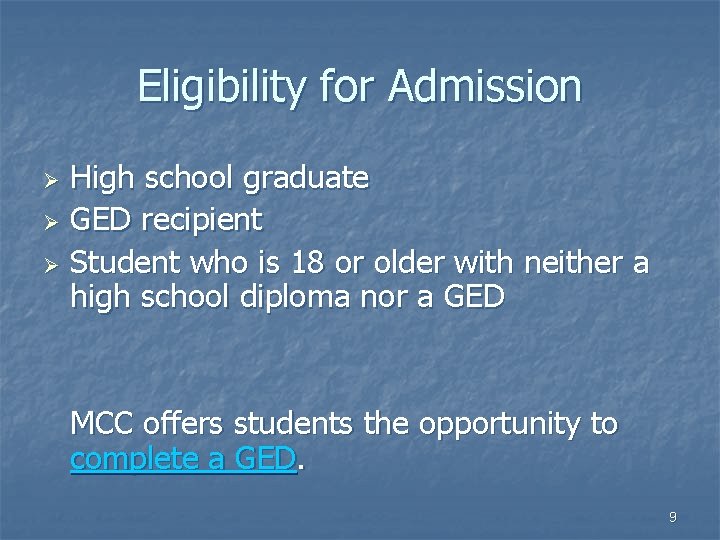 Eligibility for Admission High school graduate Ø GED recipient Ø Student who is 18