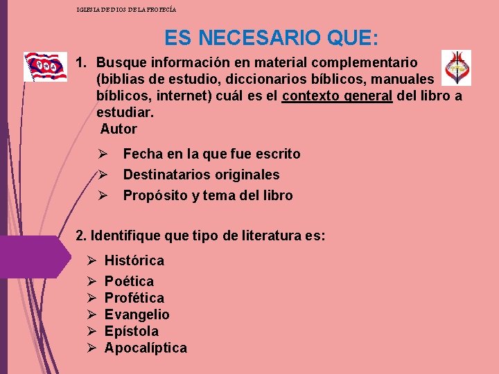 IGLESIA DE DIOS DE LA PROFECÍA ES NECESARIO QUE: 1. Busque información en material