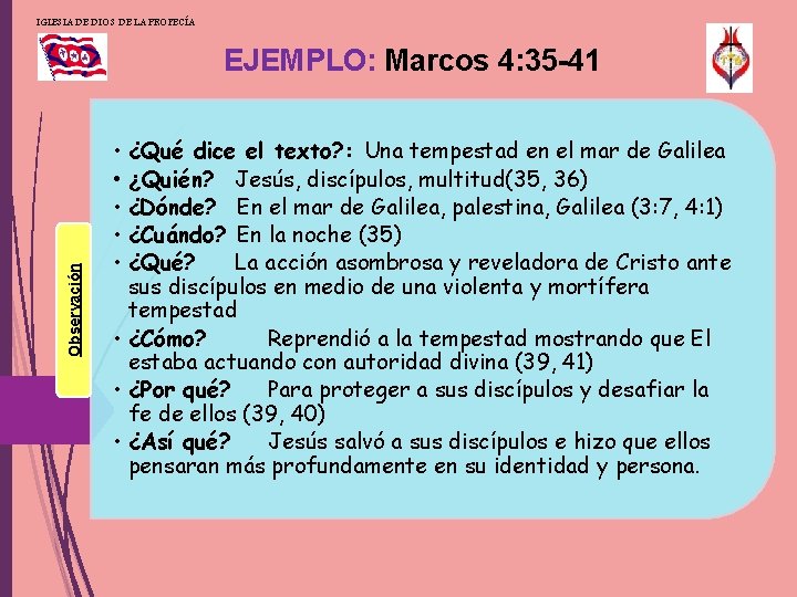 IGLESIA DE DIOS DE LA PROFECÍA Observación EJEMPLO: Marcos 4: 35 -41 • ¿Qué