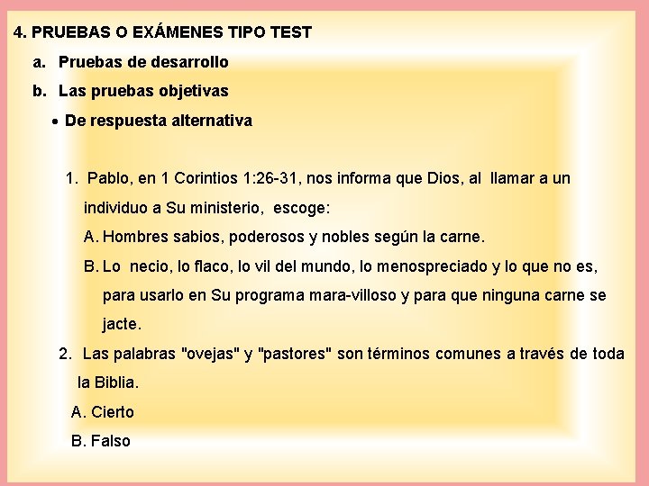 4. PRUEBAS O EXÁMENES TIPO TEST a. Pruebas de desarrollo b. Las pruebas objetivas