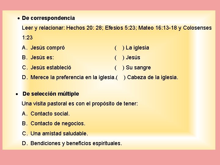  De correspondencia Leer y relacionar: Hechos 20: 28; Efesios 5: 23; Mateo 16: