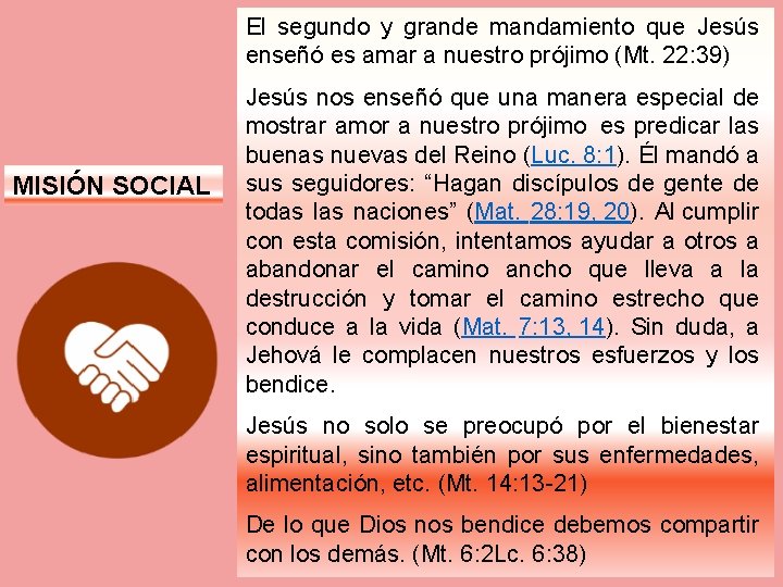 El segundo y grande mandamiento que Jesús enseñó es amar a nuestro prójimo (Mt.