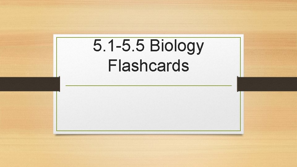 5. 1 -5. 5 Biology Flashcards 
