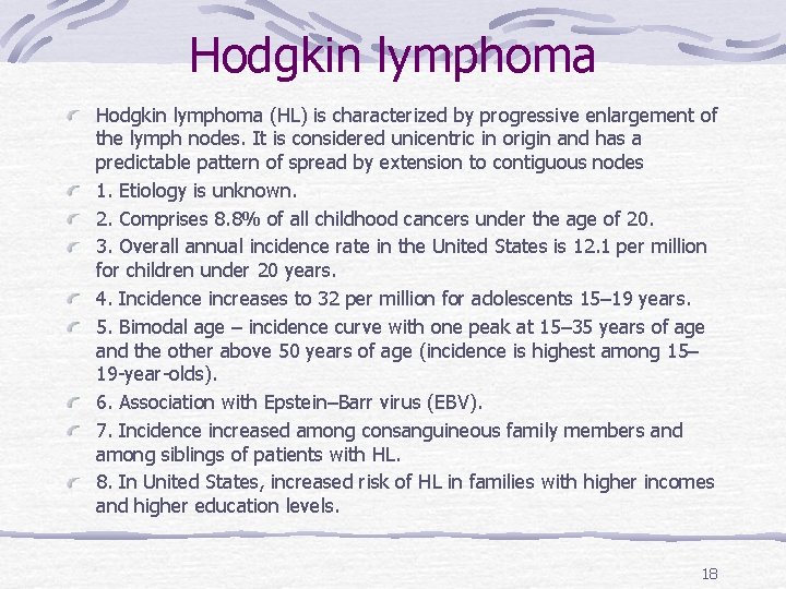 Hodgkin lymphoma (HL) is characterized by progressive enlargement of the lymph nodes. It is