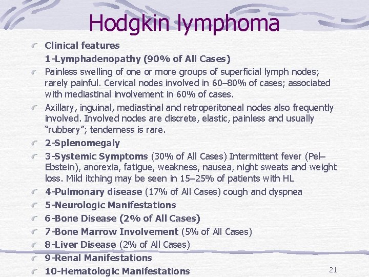 Hodgkin lymphoma Clinical features 1 -Lymphadenopathy (90% of All Cases) Painless swelling of one