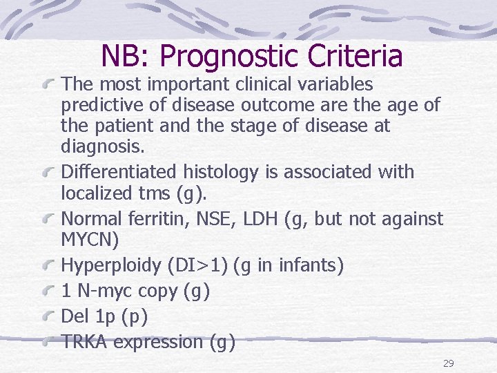 NB: Prognostic Criteria The most important clinical variables predictive of disease outcome are the