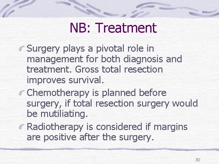 NB: Treatment Surgery plays a pivotal role in management for both diagnosis and treatment.