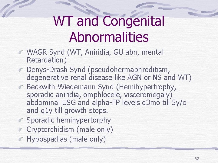 WT and Congenital Abnormalities WAGR Synd (WT, Aniridia, GU abn, mental Retardation) Denys-Drash Synd