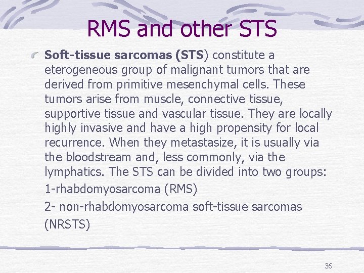 RMS and other STS Soft-tissue sarcomas (STS) constitute a eterogeneous group of malignant tumors