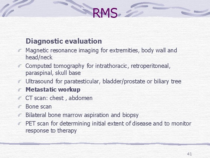 RMS Diagnostic evaluation Magnetic resonance imaging for extremities, body wall and head/neck Computed tomography