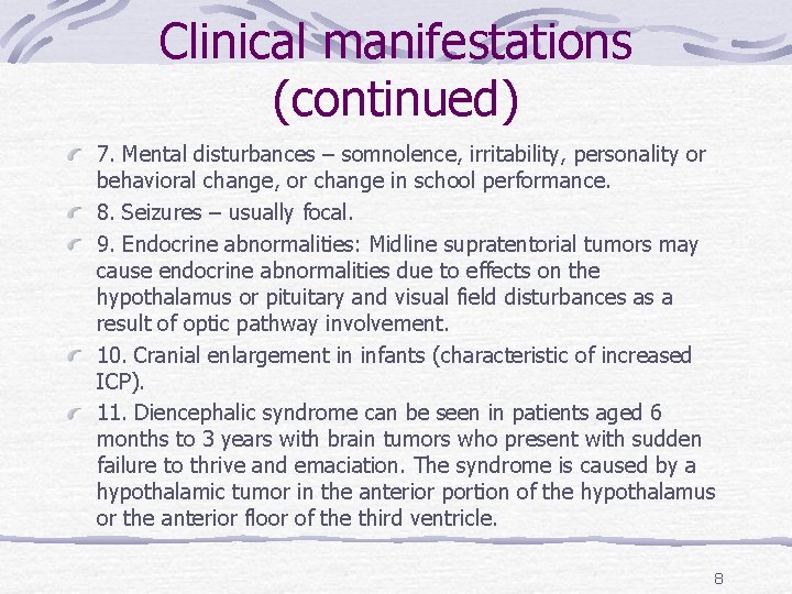 Clinical manifestations (continued) 7. Mental disturbances – somnolence, irritability, personality or behavioral change, or