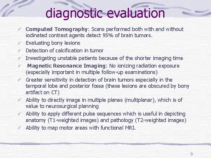 diagnostic evaluation Computed Tomography: Scans performed both with and without iodinated contrast agents detect