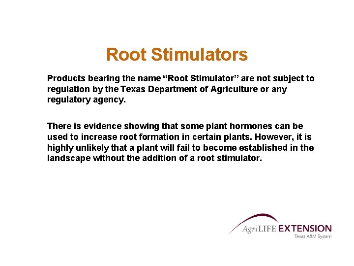 Root Stimulators Products bearing the name “Root Stimulator” are not subject to regulation by