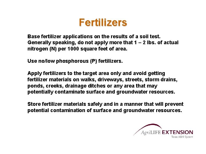 Fertilizers Base fertilizer applications on the results of a soil test. Generally speaking, do