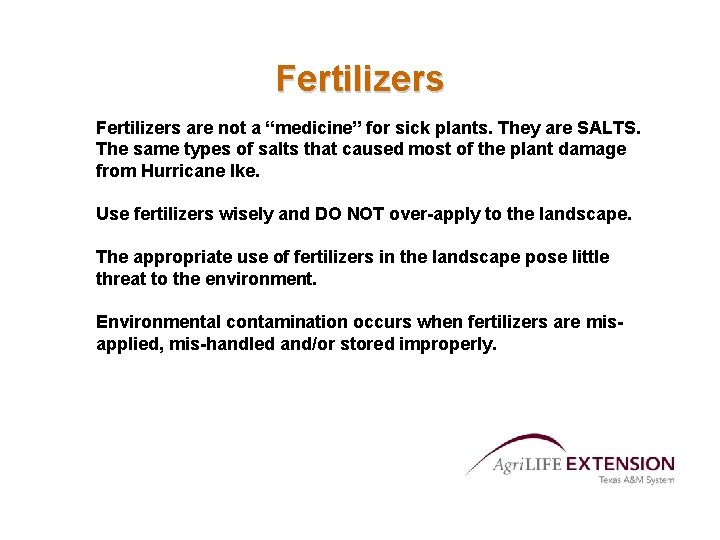 Fertilizers are not a “medicine” for sick plants. They are SALTS. The same types