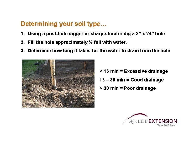 Determining your soil type… 1. Using a post-hole digger or sharp-shooter dig a 8”