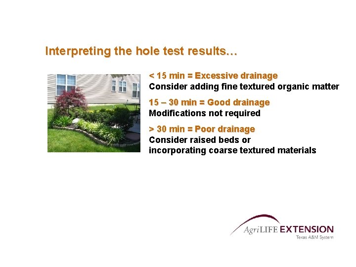 Interpreting the hole test results… < 15 min = Excessive drainage Consider adding fine