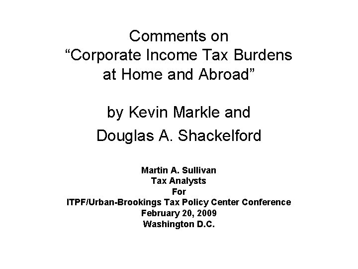 Comments on “Corporate Income Tax Burdens at Home and Abroad” by Kevin Markle and