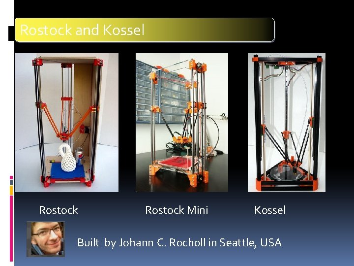 Rostock and Kossel Rostock Mini Kossel Built by Johann C. Rocholl in Seattle, USA