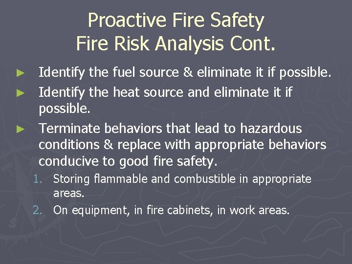 Proactive Fire Safety Fire Risk Analysis Cont. Identify the fuel source & eliminate it