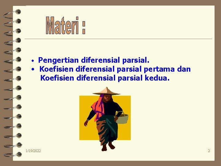  • Pengertian diferensial parsial. • Koefisien diferensial parsial pertama dan Koefisien diferensial parsial