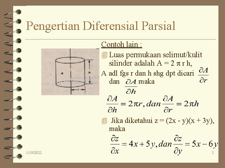 Pengertian Diferensial Parsial Contoh lain : 4 Luas permukaan selimut/kulit silinder adalah A =