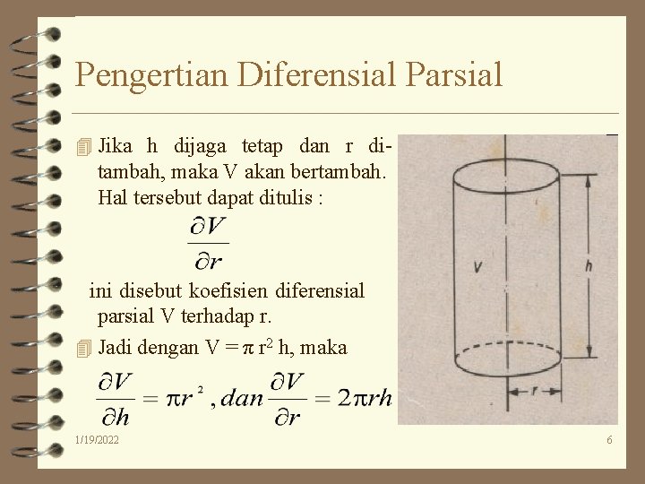 Pengertian Diferensial Parsial 4 Jika h dijaga tetap dan r di- tambah, maka V