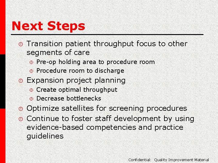 Next Steps ½ Transition patient throughput focus to other segments of care ½ ½
