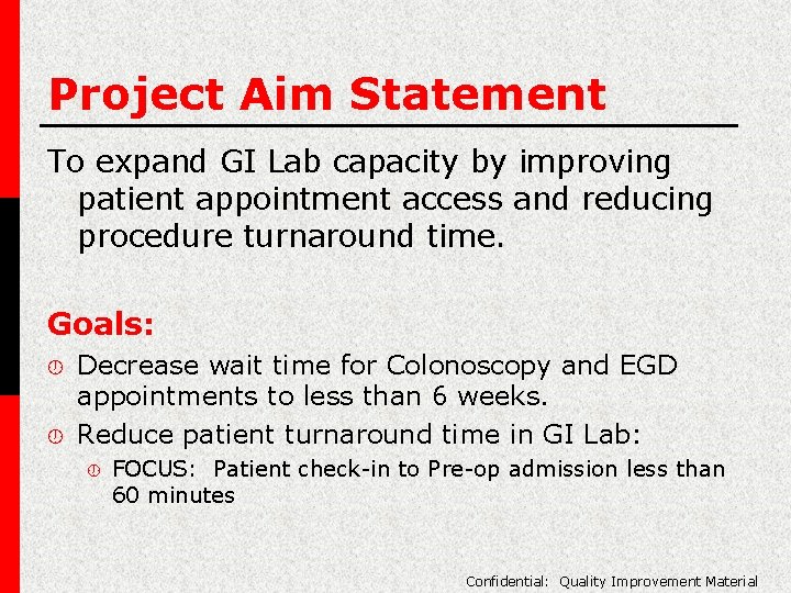 Project Aim Statement To expand GI Lab capacity by improving patient appointment access and