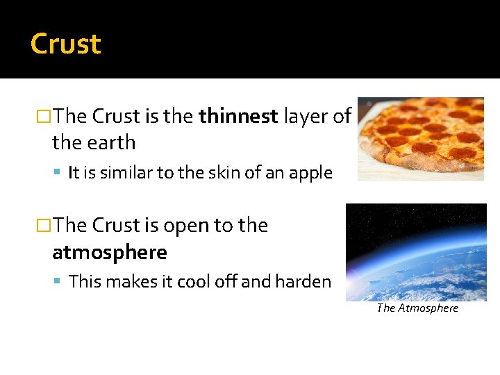 Crust �The Crust is the thinnest layer of the earth It is similar to