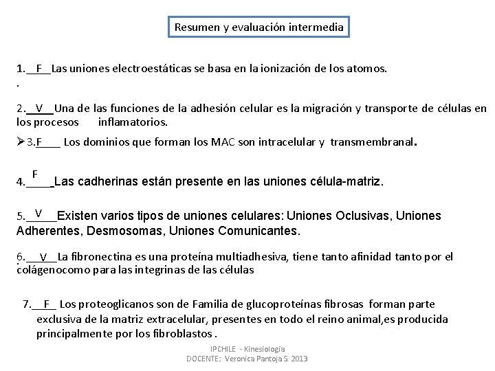 Resumen y evaluación intermedia 1. ____Las F uniones electroestáticas se basa en la ionización