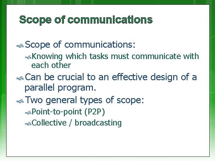 Scope of communications Scope of communications: Knowing which tasks must communicate with each other