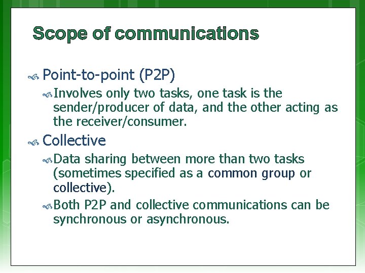 Scope of communications Point-to-point (P 2 P) Involves only two tasks, one task is