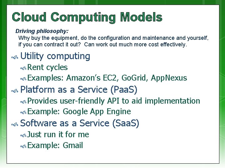 Cloud Computing Models Driving philosophy: Why buy the equipment, do the configuration and maintenance