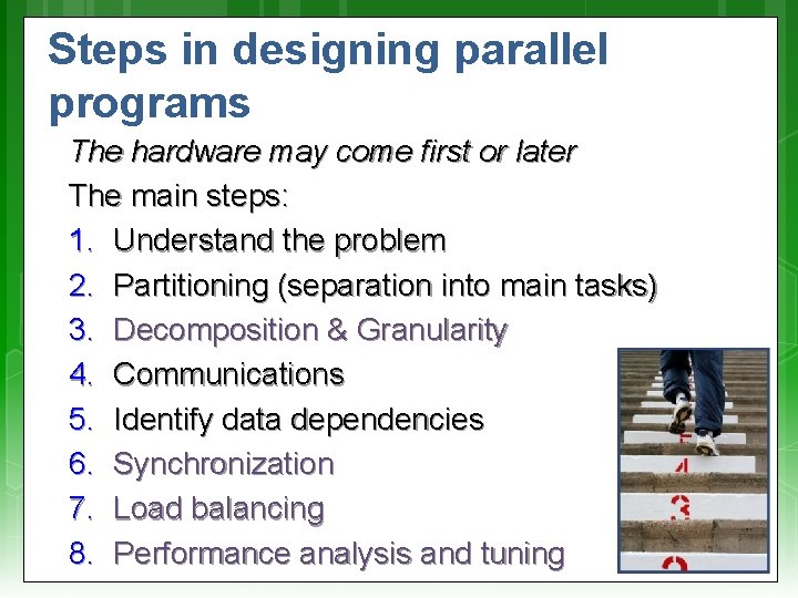 Steps in designing parallel programs The hardware may come first or later The main