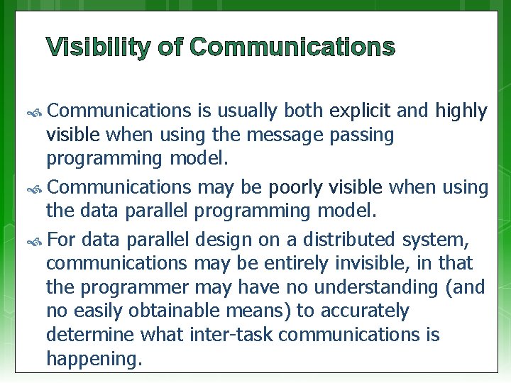 Visibility of Communications is usually both explicit and highly visible when using the message