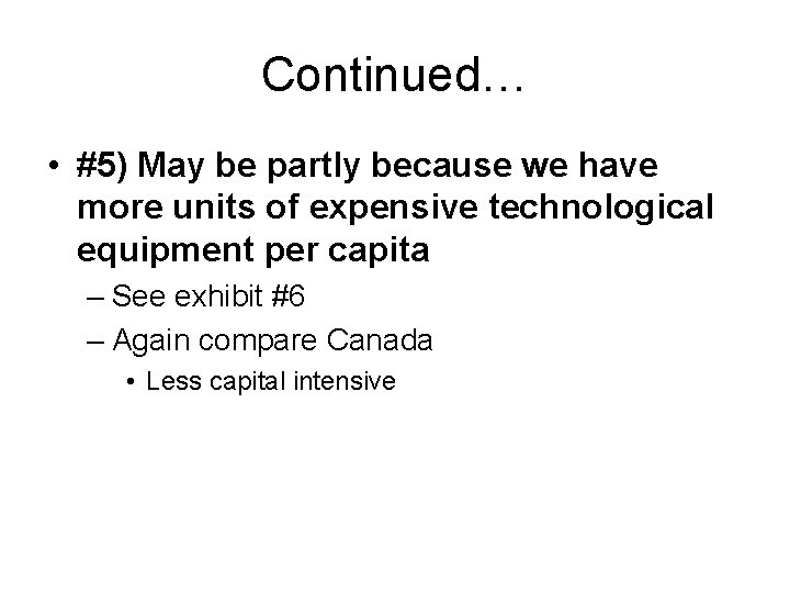 Continued… • #5) May be partly because we have more units of expensive technological