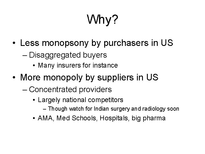 Why? • Less monopsony by purchasers in US – Disaggregated buyers • Many insurers