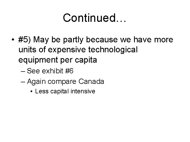 Continued… • #5) May be partly because we have more units of expensive technological