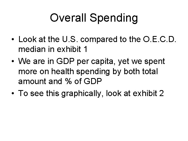 Overall Spending • Look at the U. S. compared to the O. E. C.