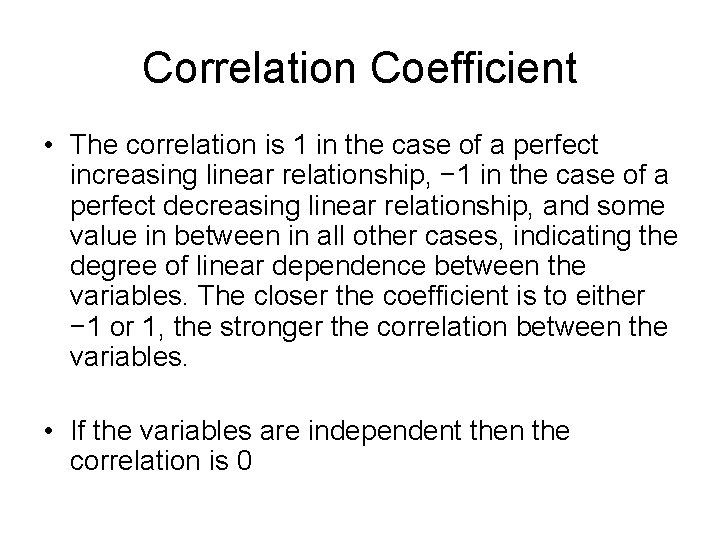Correlation Coefficient • The correlation is 1 in the case of a perfect increasing