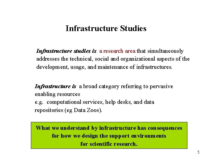 Infrastructure Studies Infrastructure studies is a research area that simultaneously addresses the technical, social
