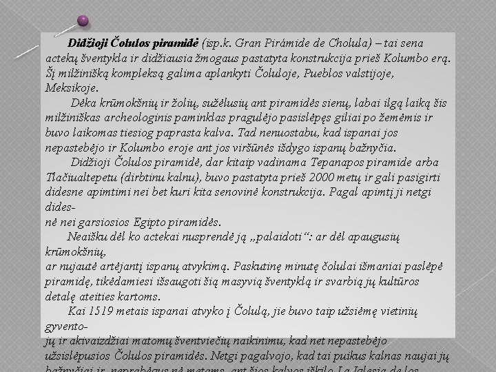 Didžioji Čolulos piramidė (isp. k. Gran Pirámide de Cholula) – tai sena actekų šventykla