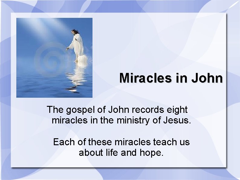 Miracles in John The gospel of John records eight miracles in the ministry of